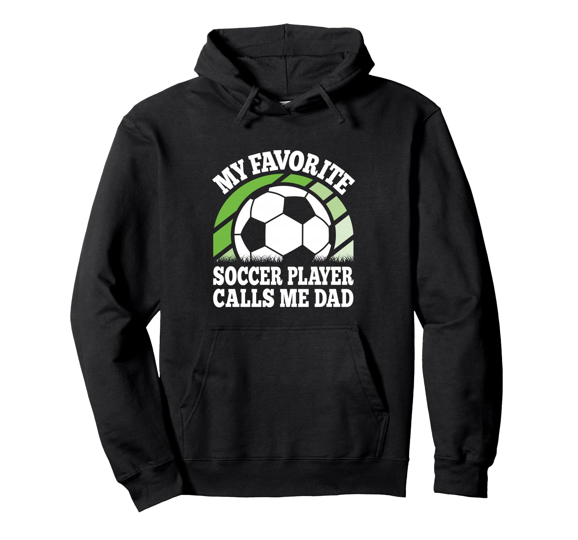 My Favorite Soccer Player Calls Me Dad Hoodie - Graphic Print for Adults - T-Shirt, Sweatshirt, Hoodie