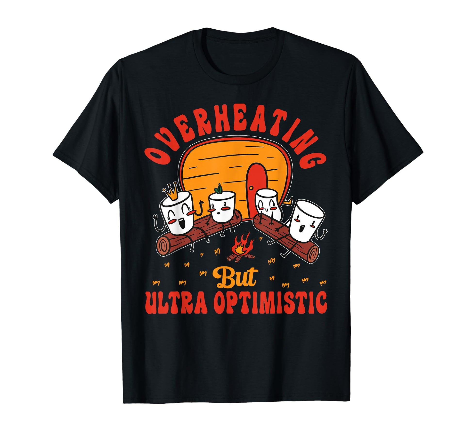 Overheating But Ultra Optimistic T-Shirt - Custom Art Print Men Women - T-Shirt, Sweatshirt, Hoodie