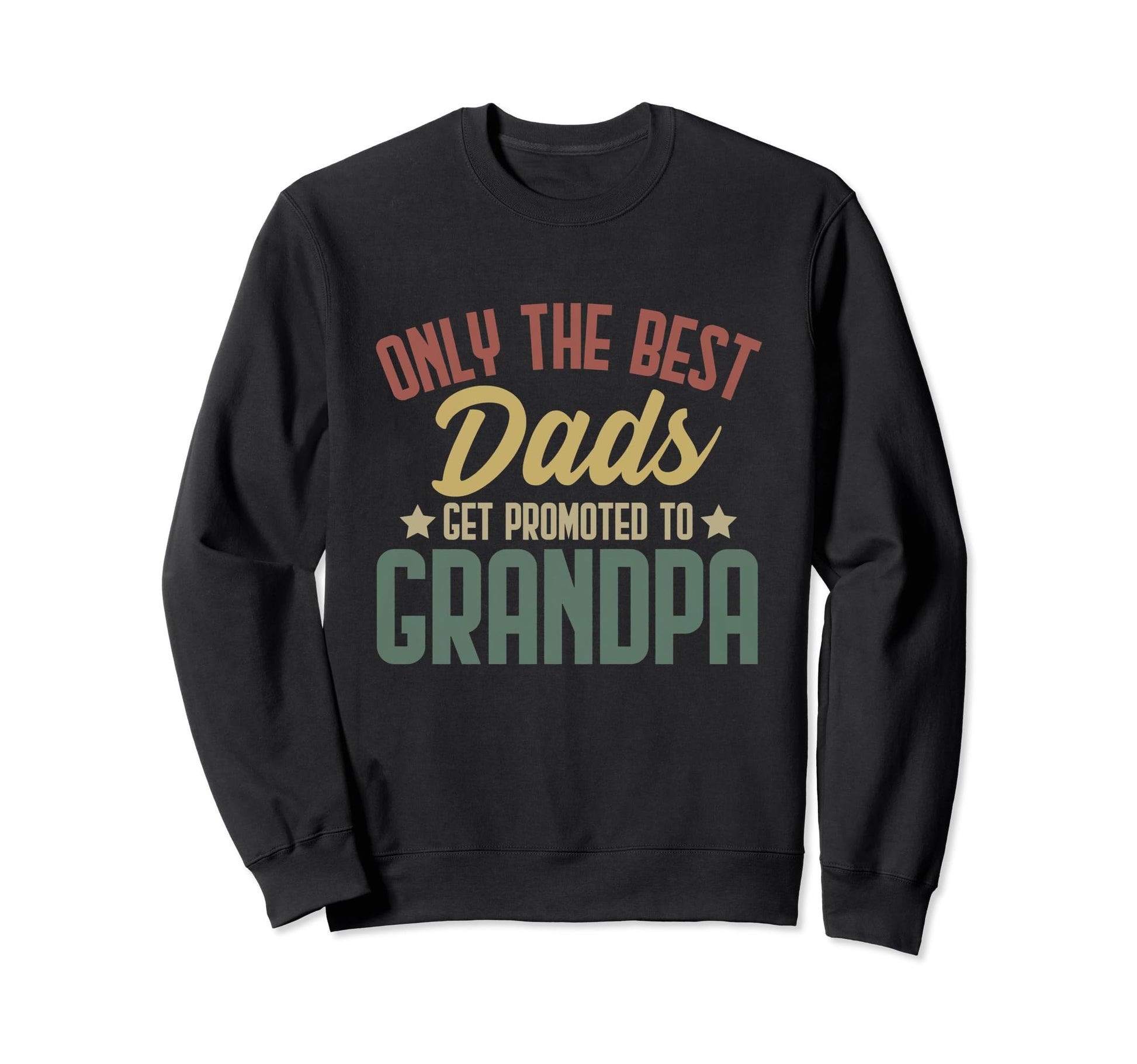 Only Best Dads Get Promoted To Sweatshirt - Streetwear Style for Adults - T-Shirt, Sweatshirt, Hoodie