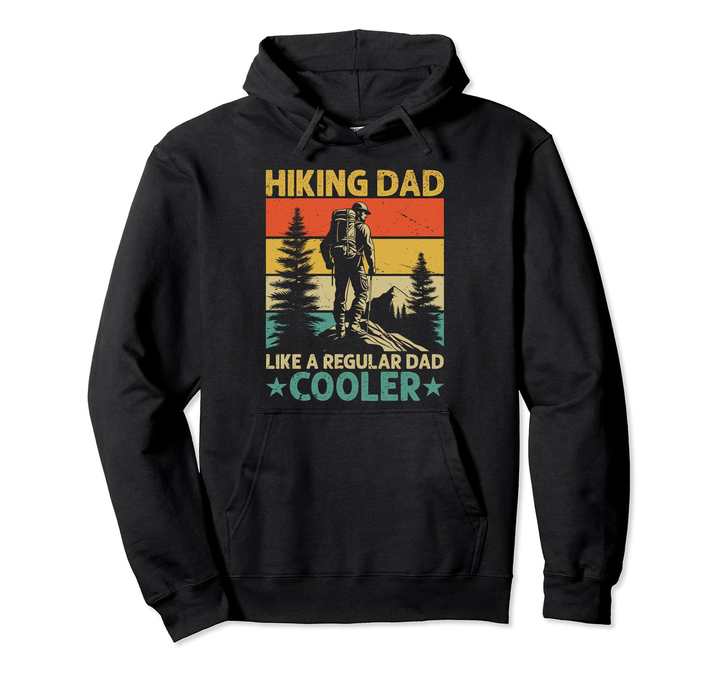 Hiking Dad Like Regular Dad But Hoodie - Streetwear Style for Adults - T-Shirt, Sweatshirt, Hoodie