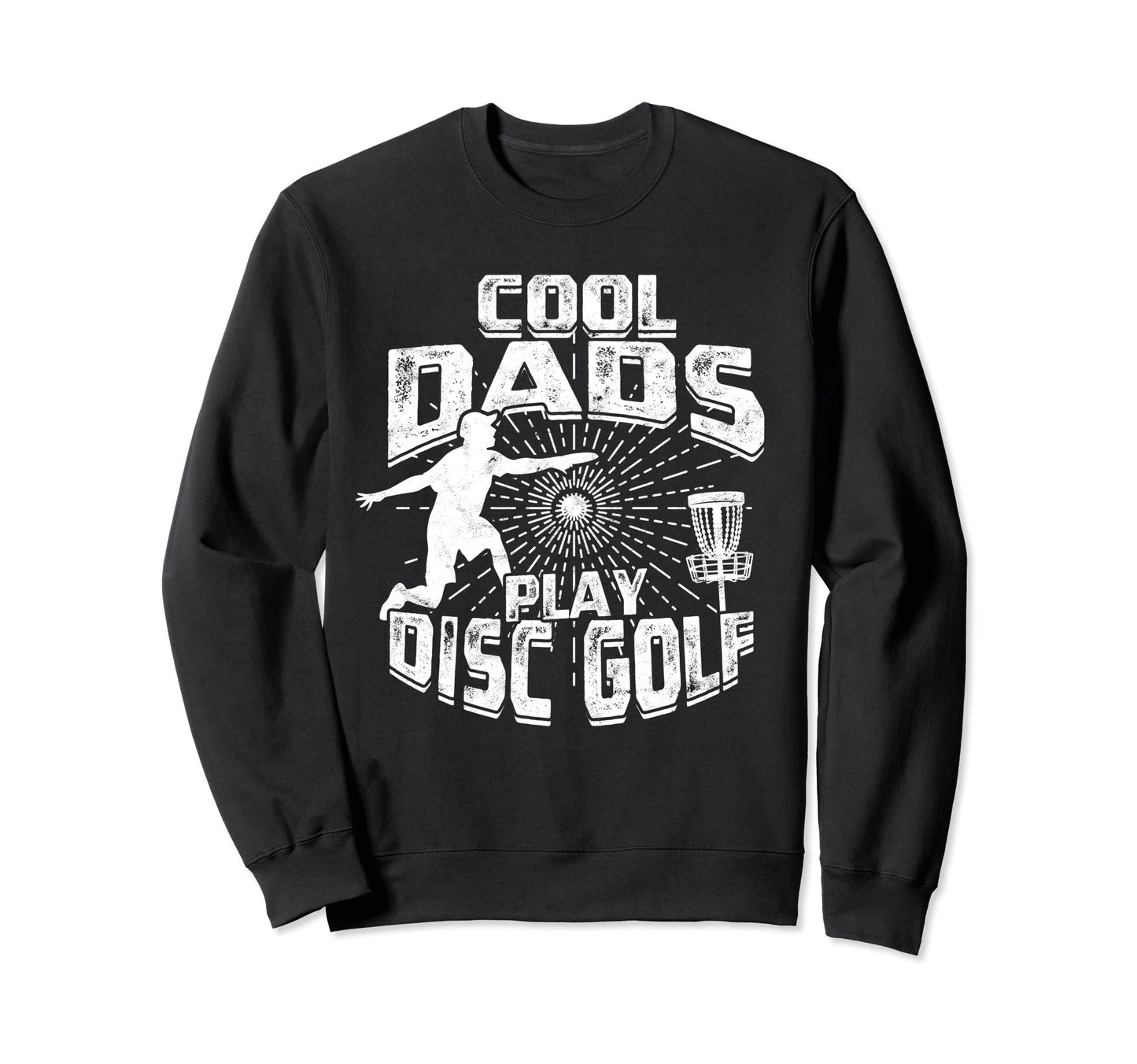 Disc Golfing Discgolf Basket Dads Sweatshirt - Trendy Graphic Men Women - T-Shirt, Sweatshirt, Hoodie