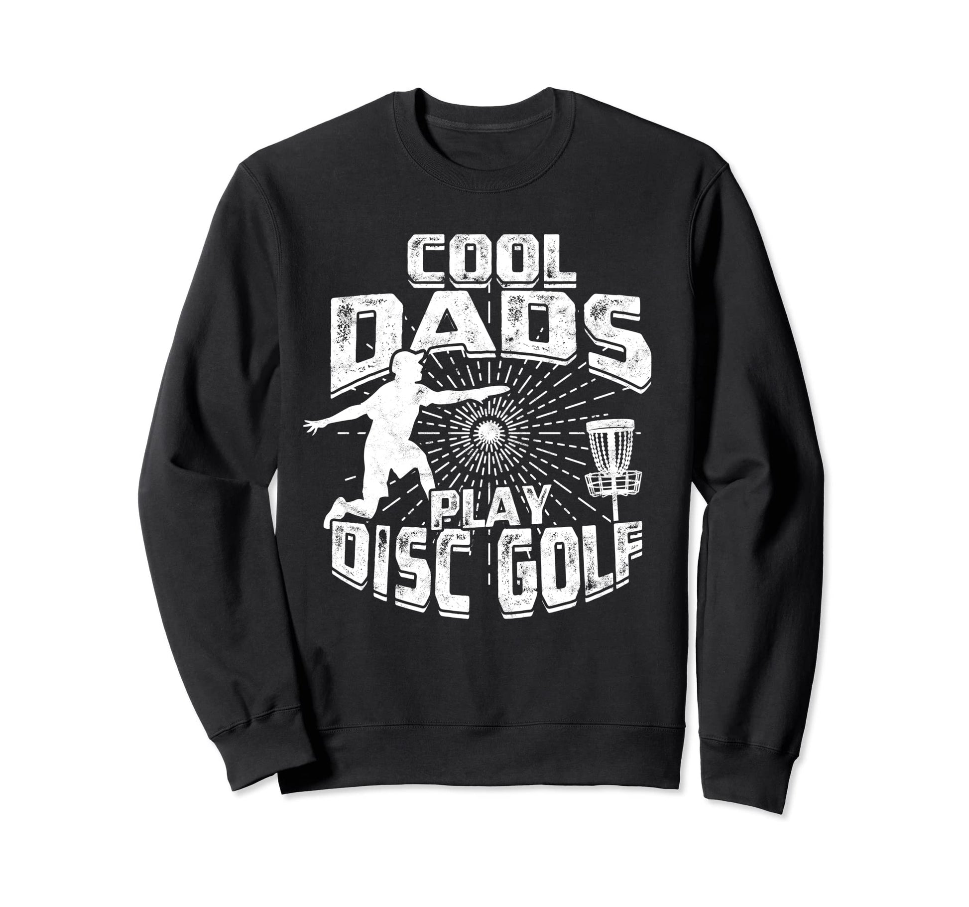 Disc Golfing Discgolf Basket Dads Sweatshirt - Trendy Graphic Men Women - T-Shirt, Sweatshirt, Hoodie