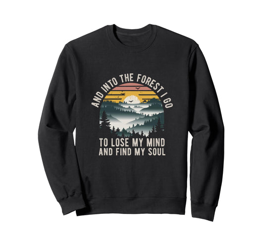 And Into Forest I Go To Lose My Mind Sweatshirt - Custom Art Print Unisex - T-Shirt, Sweatshirt, Hoodie