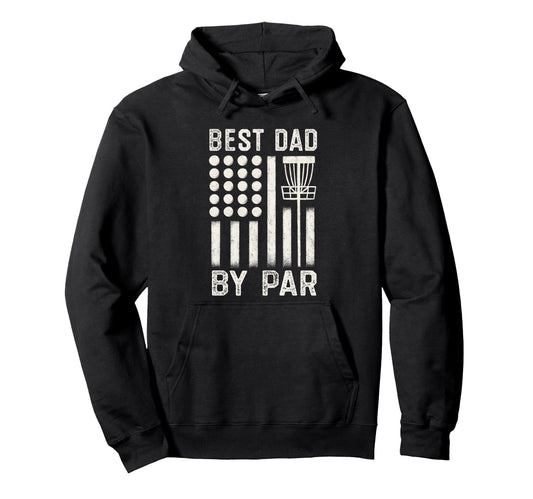 Best Dad Par Disc Golf Fathers Day American Hoodie - Unique Graphic Unisex - T-Shirt, Sweatshirt, Hoodie