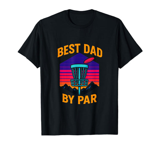 Best Dad Par Disc Golf T-Shirt - Custom Art Print for Adults - T-Shirt, Sweatshirt, Hoodie
