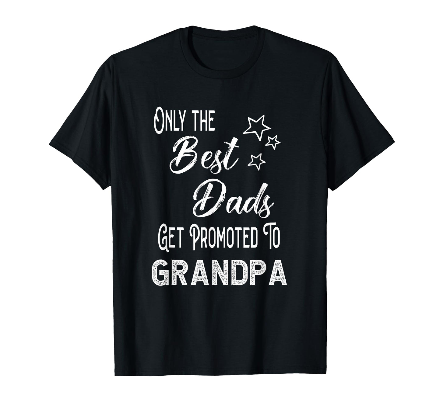 Best Dads Get Promoted To Grandpa T-Shirt - Casual Everyday Wear Unisex - T-Shirt, Sweatshirt, Hoodie
