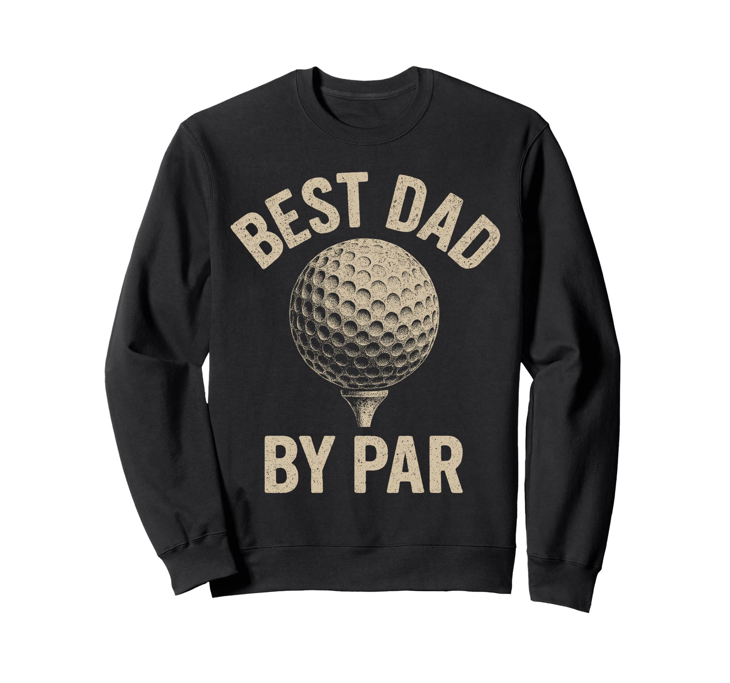 Best Dad Par Funny Golf Daddy Golfing Sweatshirt - Streetwear Style Unisex - T-Shirt, Sweatshirt, Hoodie