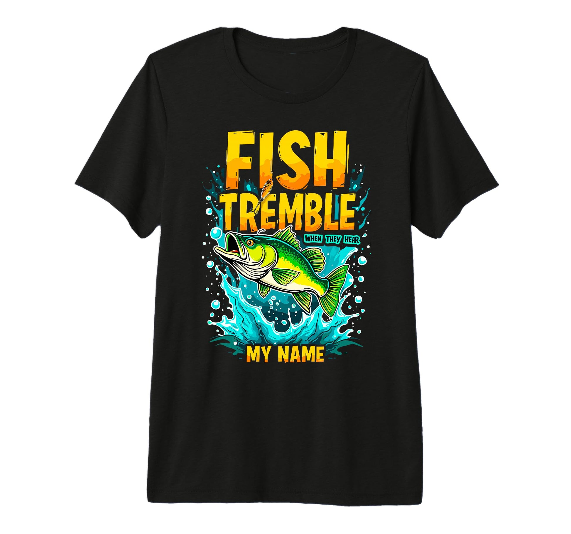 Fish Tremble When They Hear My T-Shirt - Casual Everyday Wear Men Women - T-Shirt, Sweatshirt, Hoodie