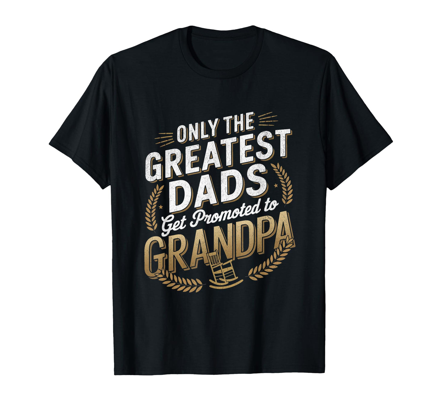 Greatest Dads Get Promoted To Grandpa T-Shirt - Streetwear Style Men Women - T-Shirt, Sweatshirt, Hoodie