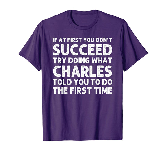 Charles Gift Name Personalized Birthday T-Shirt - Graphic Print Unisex - T-Shirt, Sweatshirt, Hoodie