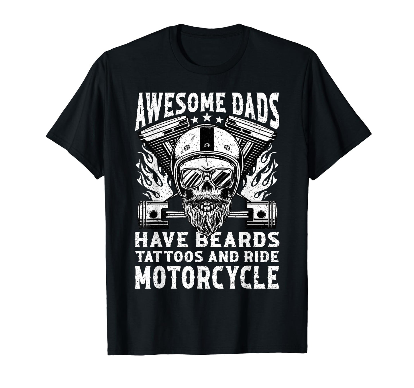 Awesome Dads Have Beards Tattoos Riding T-Shirt - Unique Graphic Unisex - T-Shirt, Sweatshirt, Hoodie