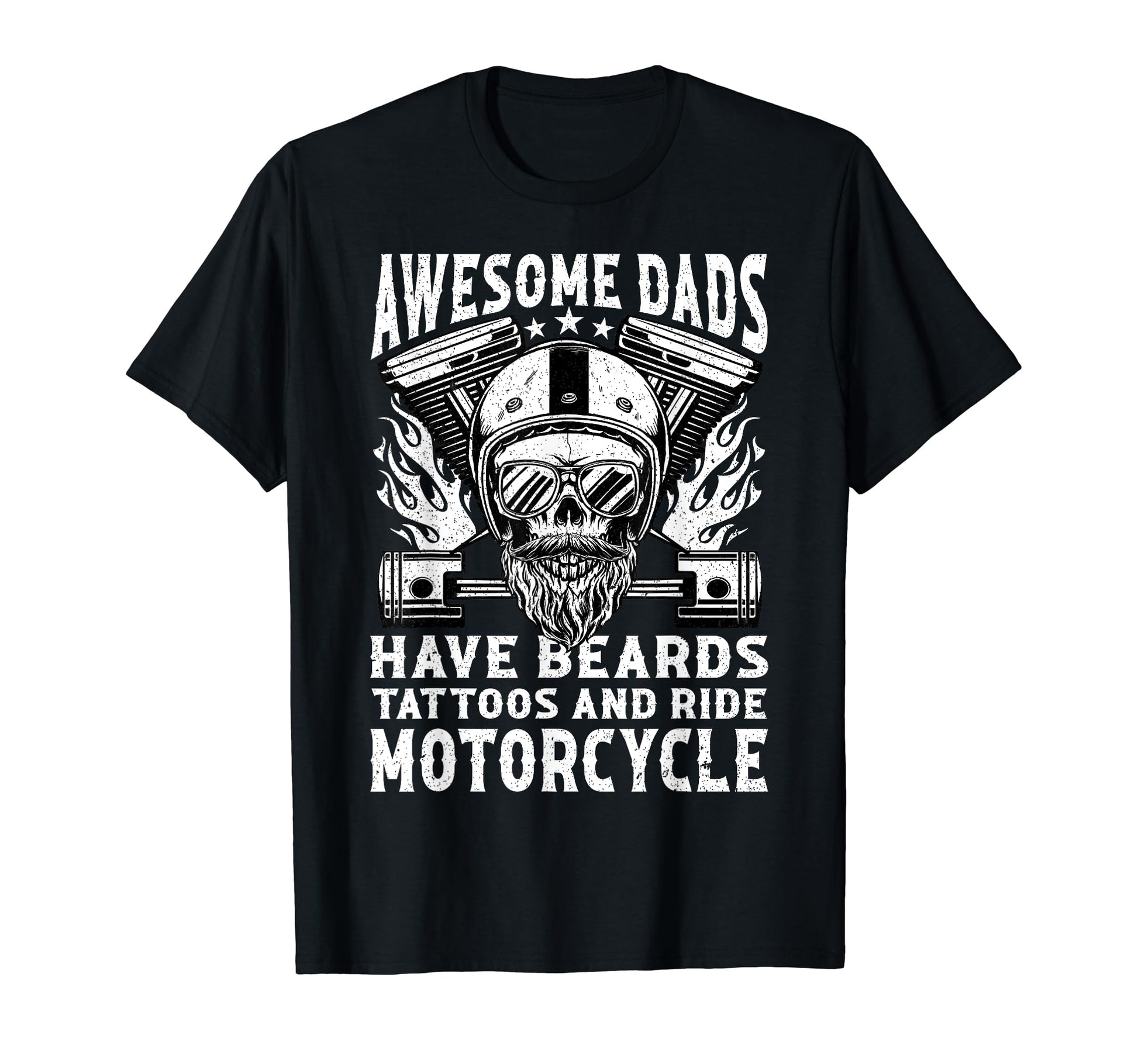 Awesome Dads Have Beards Tattoos Riding T-Shirt - Unique Graphic Unisex - T-Shirt, Sweatshirt, Hoodie