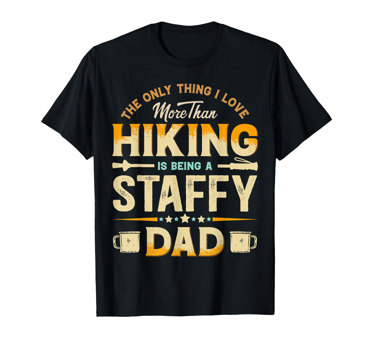 Funny Hiking Fathers Day Staffy Dad Dog T-Shirt - Trendy Graphic Unisex - T-Shirt, Sweatshirt, Hoodie