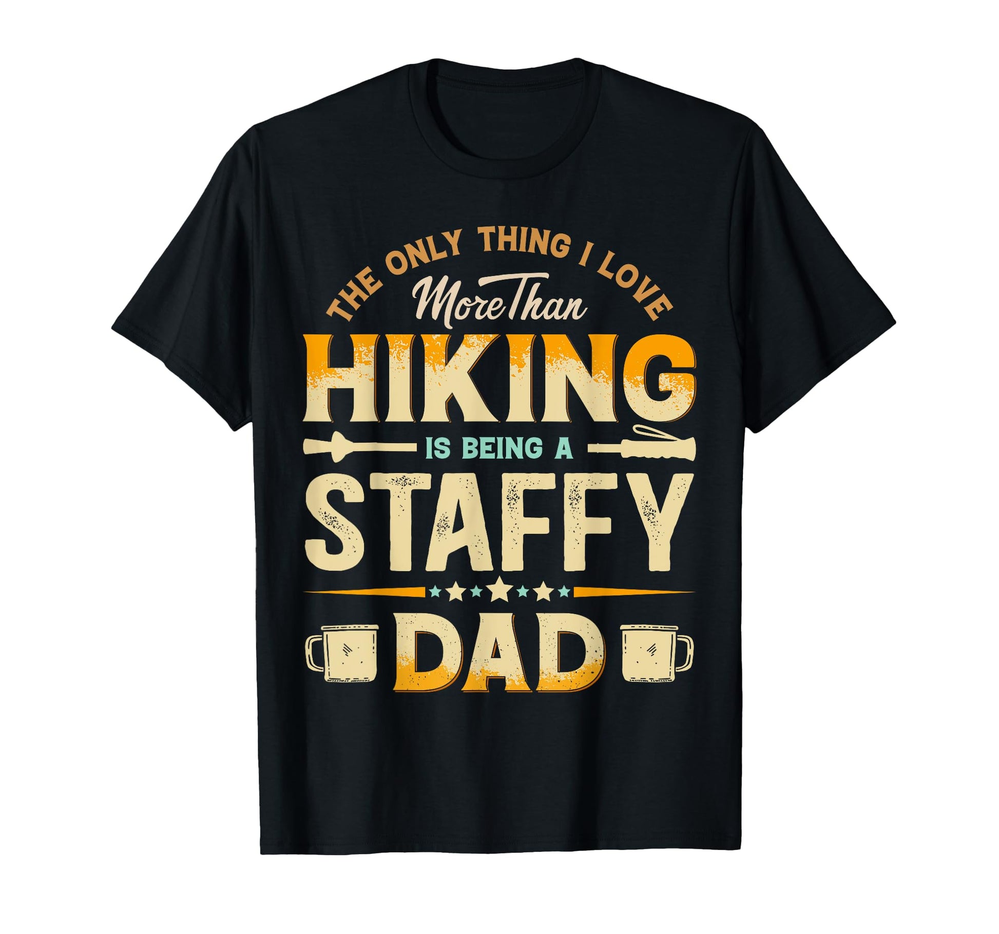 Funny Hiking Fathers Day Staffy Dad Dog T-Shirt - Trendy Graphic Unisex - T-Shirt, Sweatshirt, Hoodie