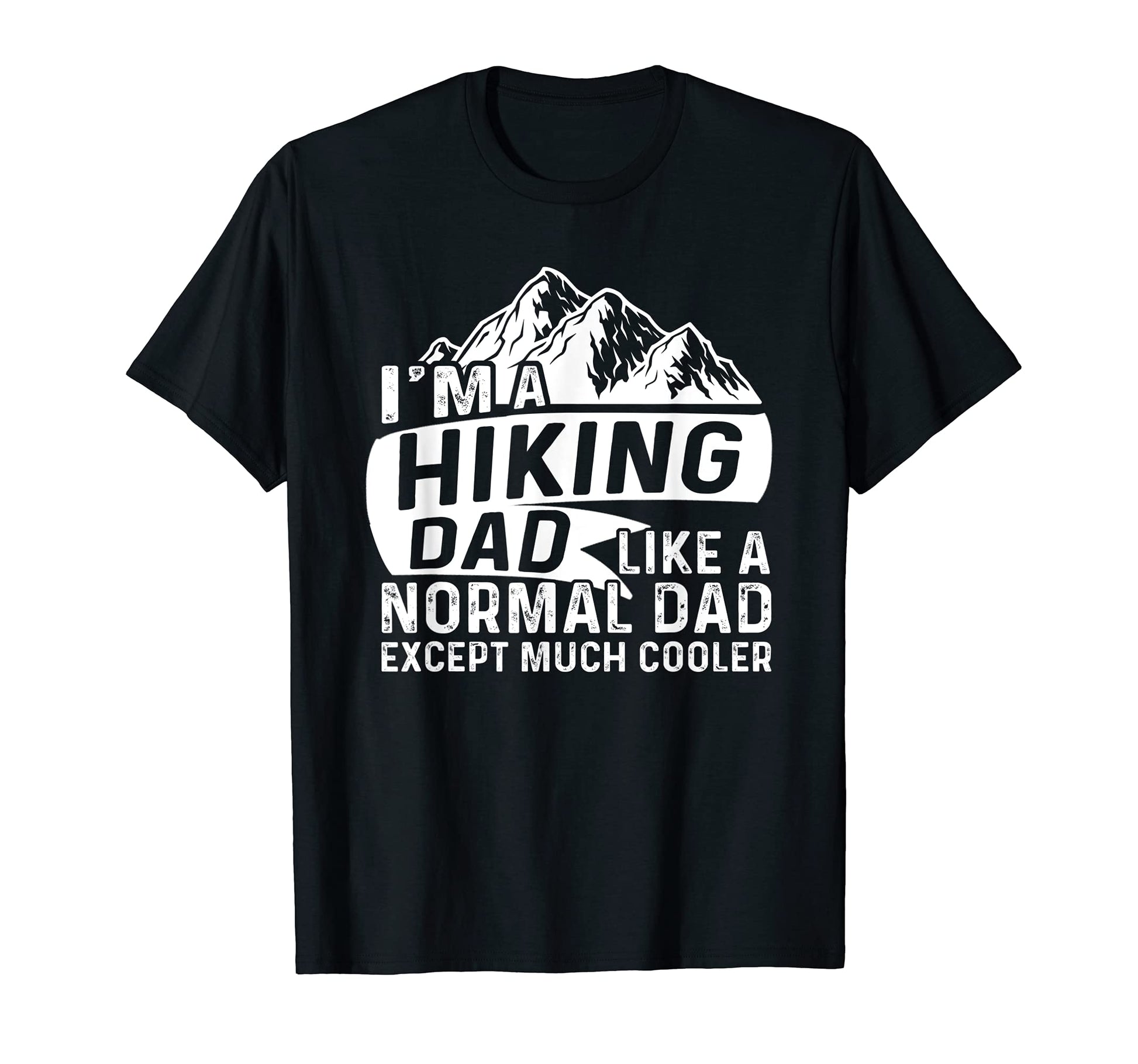 Mens Im Hiking Dad Like Normal Dad Outdoor T-Shirt - Trendy Graphic Unisex - T-Shirt, Sweatshirt, Hoodie
