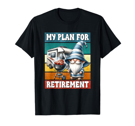 Camping Retirement Plan Gnome Retired T-Shirt - Streetwear Style Unisex - T-Shirt, Sweatshirt, Hoodie