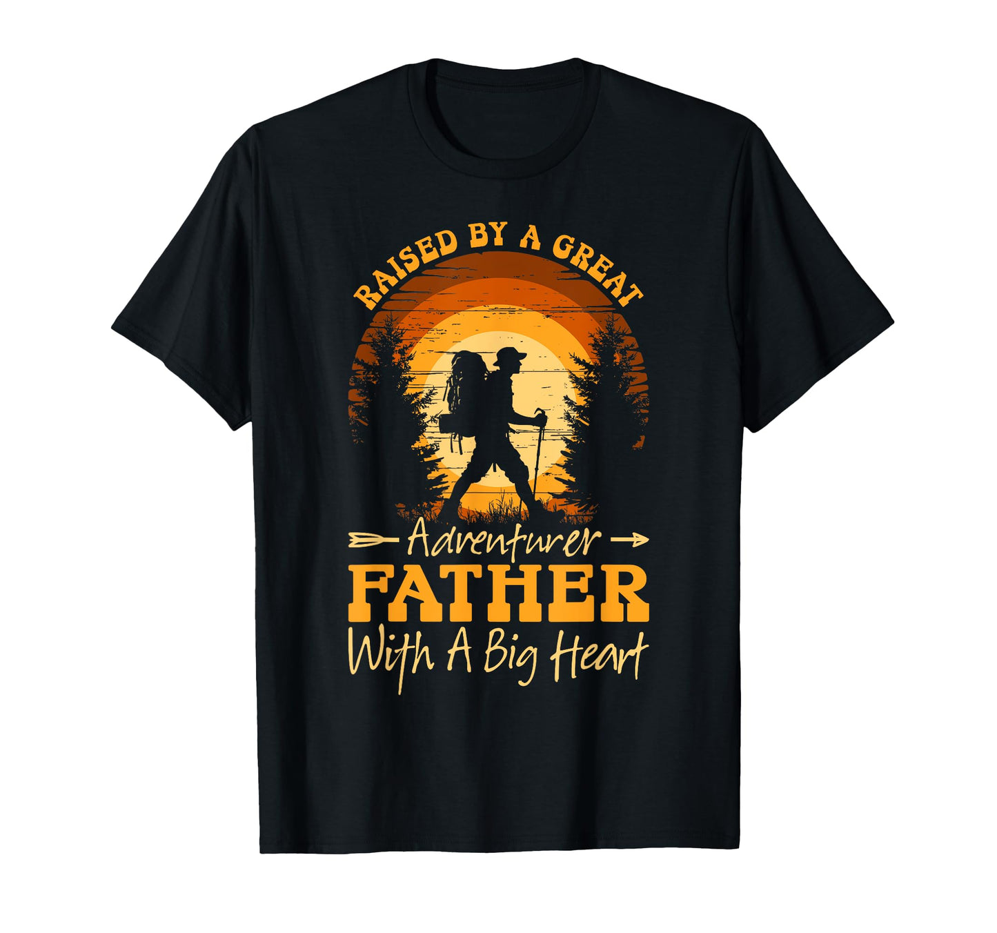 Raised Great Adventurer Father Big T-Shirt - Fun Novelty Design Men Women - T-Shirt, Sweatshirt, Hoodie