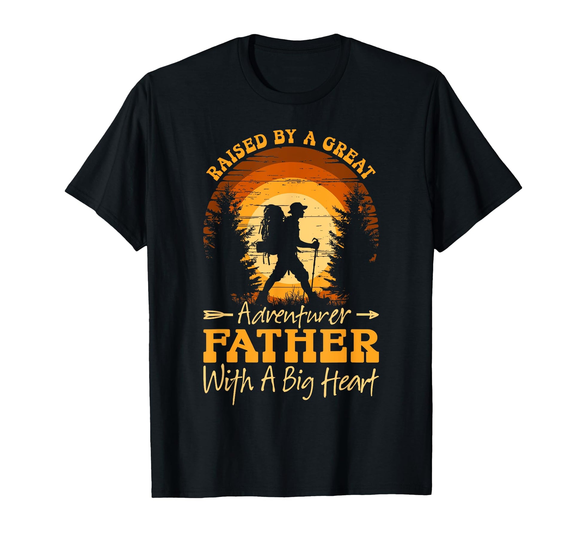 Raised Great Adventurer Father Big T-Shirt - Fun Novelty Design Men Women - T-Shirt, Sweatshirt, Hoodie
