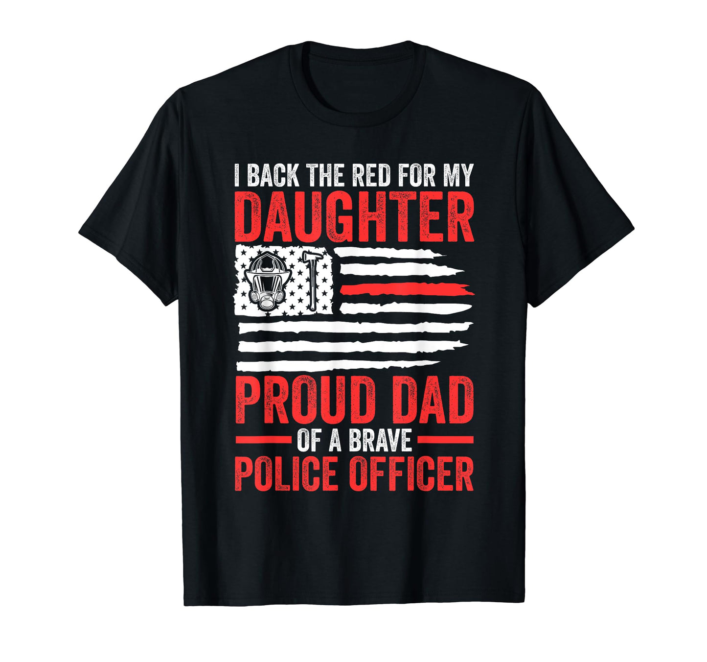I Back Daughter Dad Police Officer T-Shirt - Fun Novelty Design Men Women - T-Shirt, Sweatshirt, Hoodie