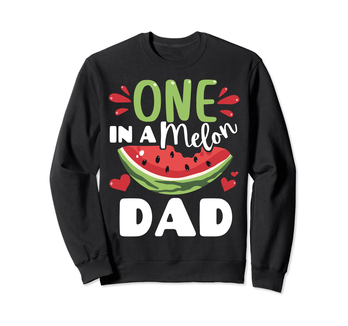 One Melon Dad Watermelon Summer Sweatshirt - Graphic Print Men Women - T-Shirt, Sweatshirt, Hoodie