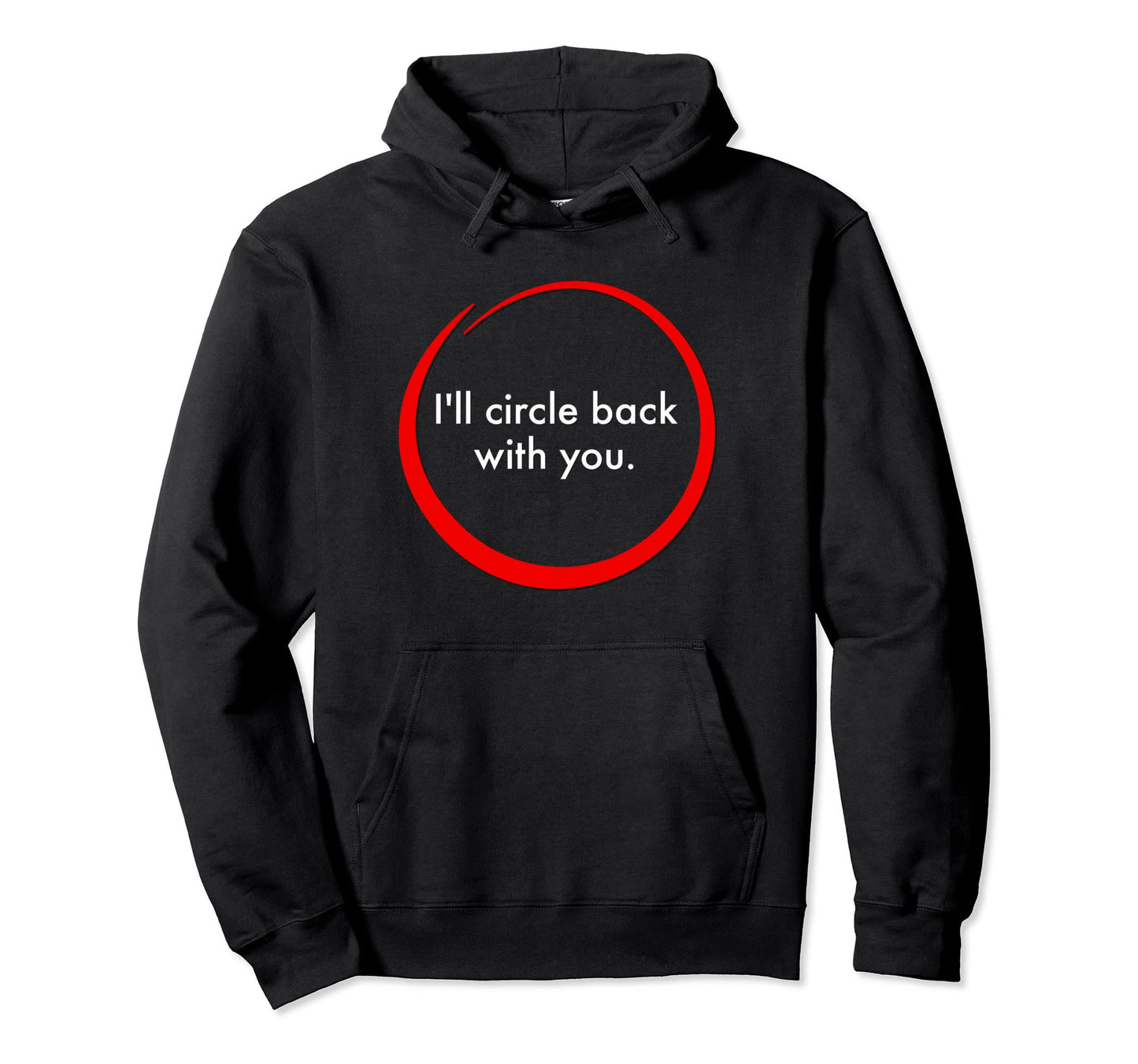 Ill Circle Back You Psaki Funny Political Hoodie - Aesthetic Graphic Unisex - T-Shirt, Sweatshirt, Hoodie