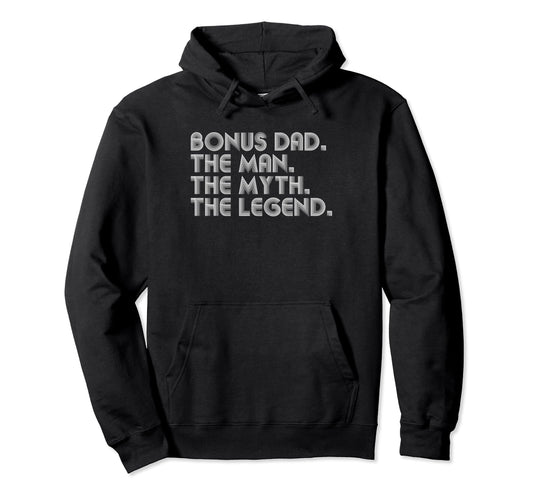 Bonus Dad Myth Legend Funny Fathers Hoodie - Minimalist Print for Adults - T-Shirt, Sweatshirt, Hoodie