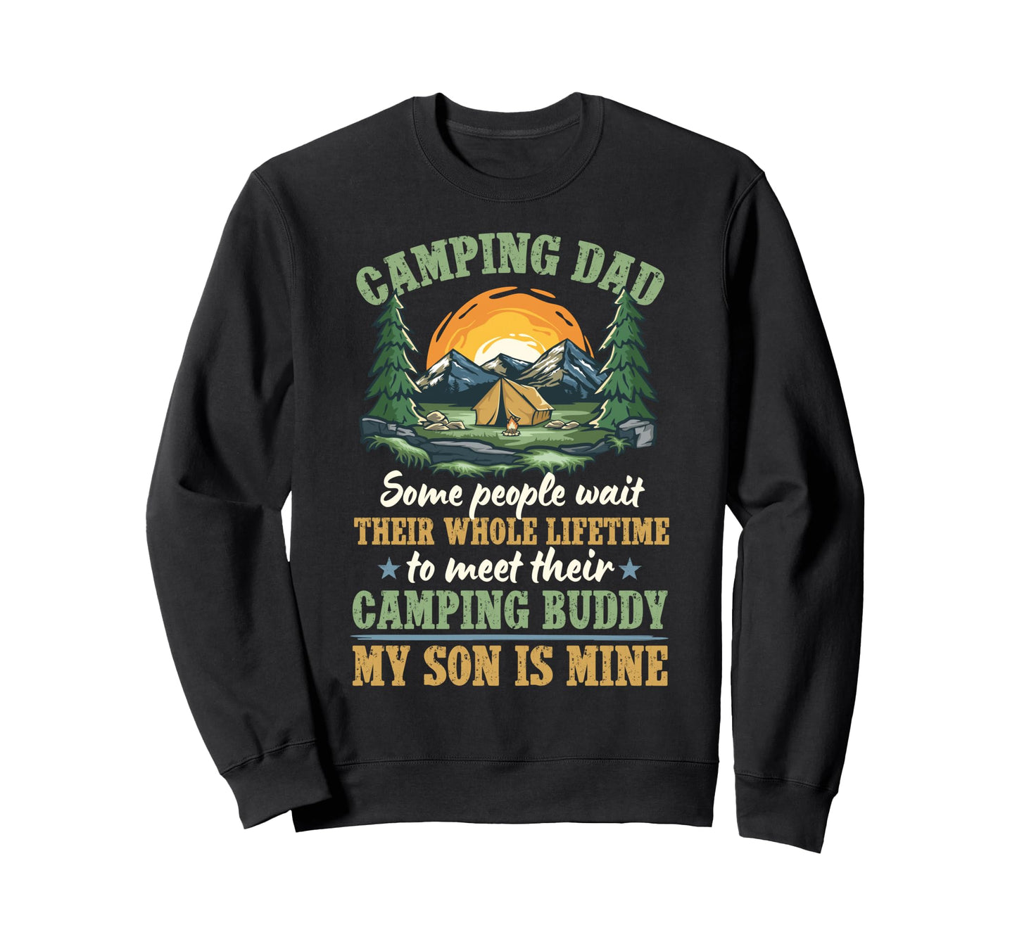Camping Dad Camping Buddies Dad And Sweatshirt - Fun Novelty Design Unisex - T-Shirt, Sweatshirt, Hoodie