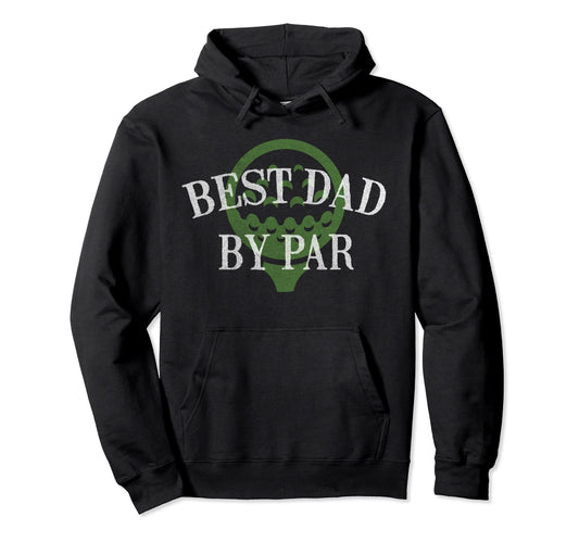 Best Dad Par Fathers Day Golf Lover Gift Hoodie - Novelty Apparel Unisex - T-Shirt, Sweatshirt, Hoodie