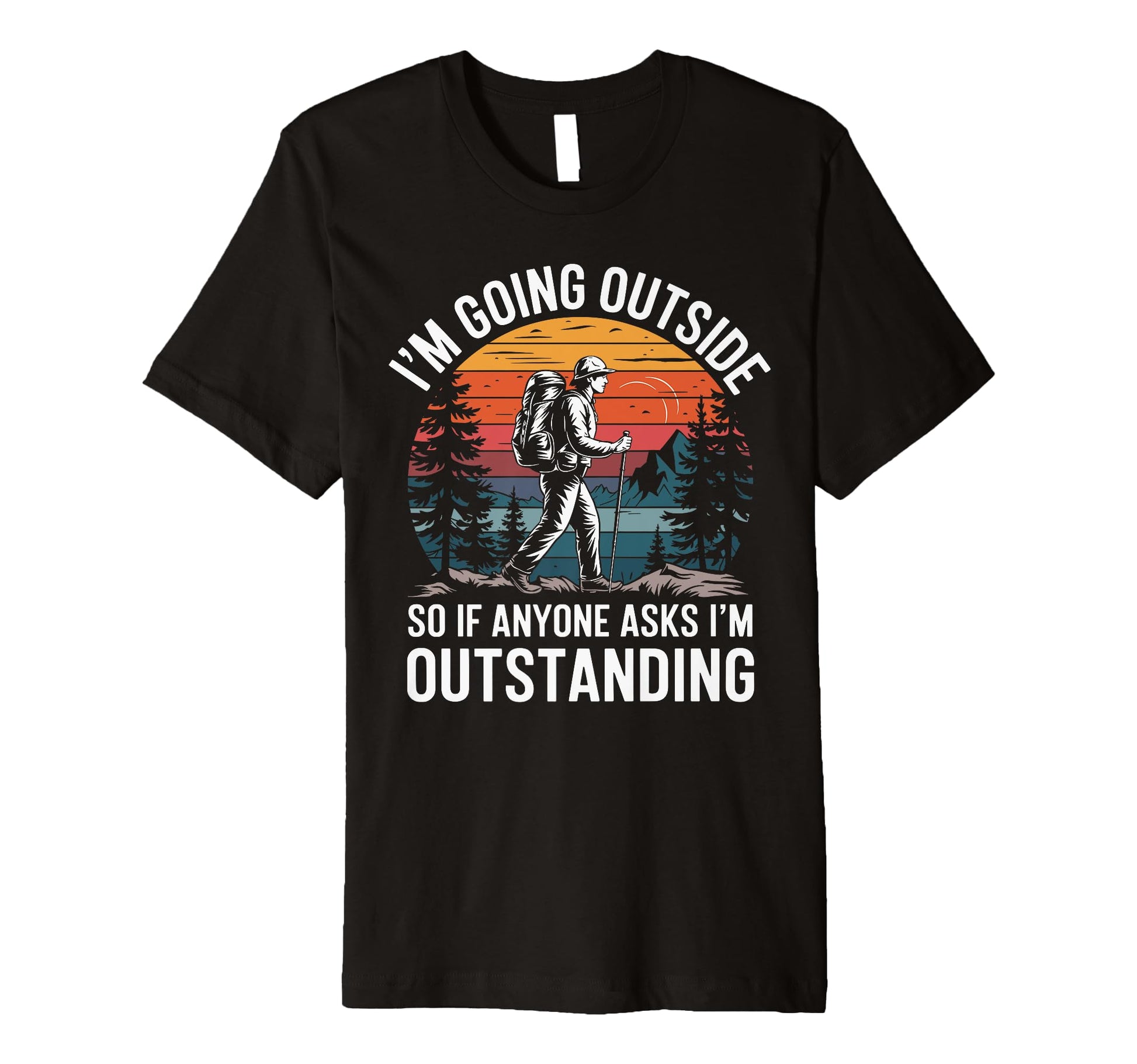 Funny Outdoor Dad Joke Pun Im T-Shirt - Minimalist Print for Adults - T-Shirt, Sweatshirt, Hoodie