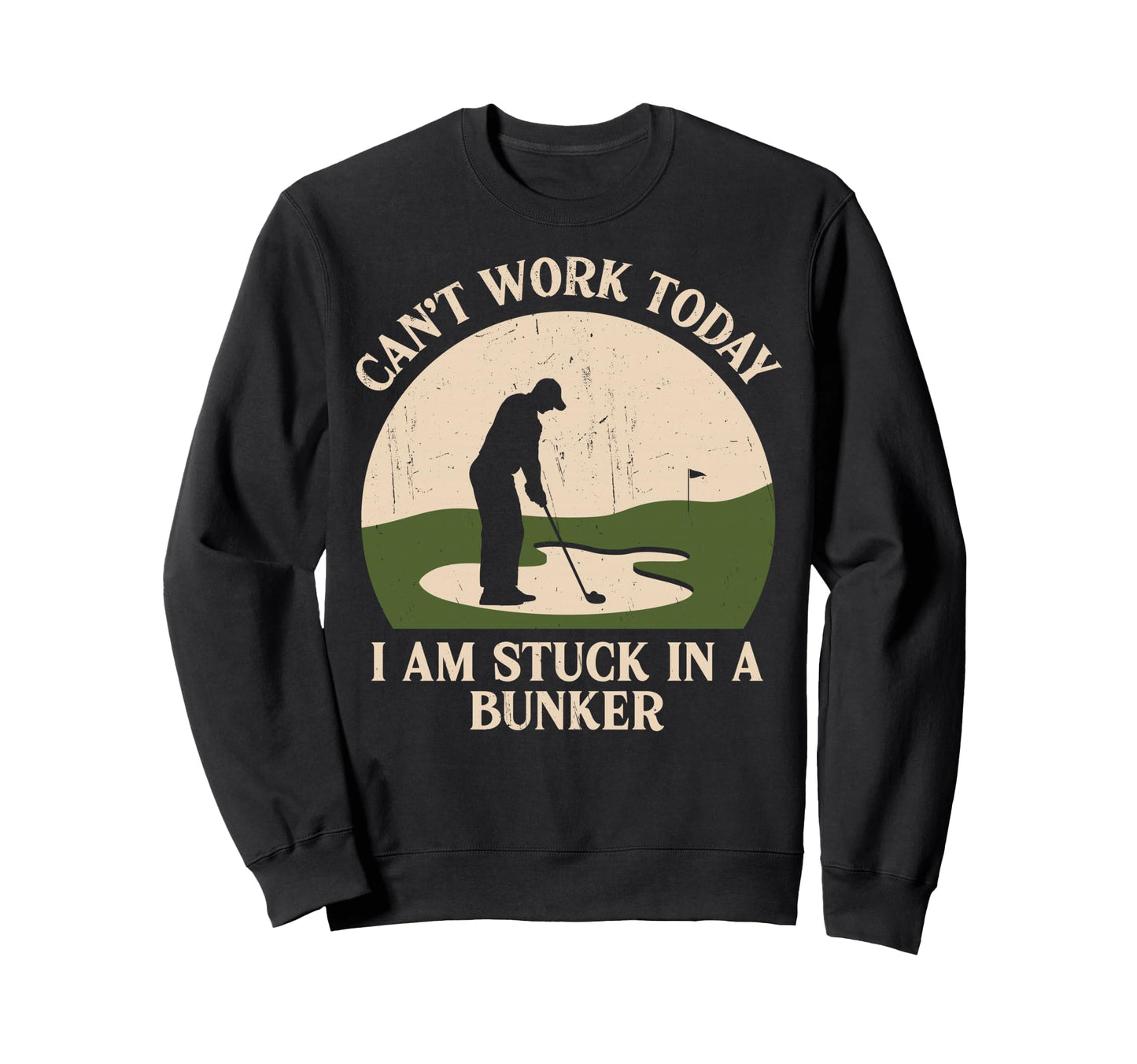 Golfing Lover Im Stuck Bunker Funny Sweatshirt - Custom Art Print Unisex - T-Shirt, Sweatshirt, Hoodie