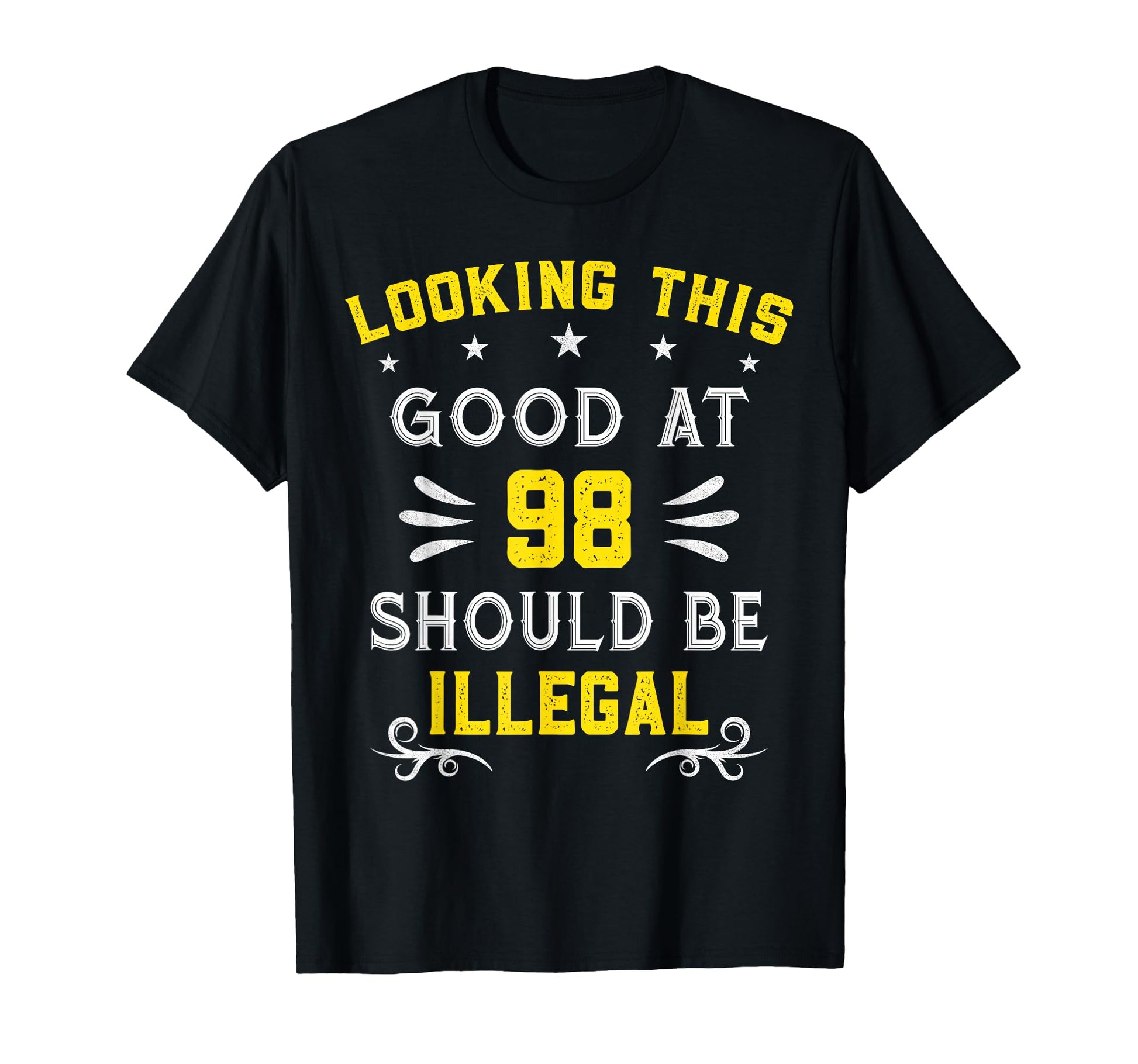 Looking This Good 98 Years Old Funny T-Shirt - Novelty Apparel Men Women - T-Shirt, Sweatshirt, Hoodie