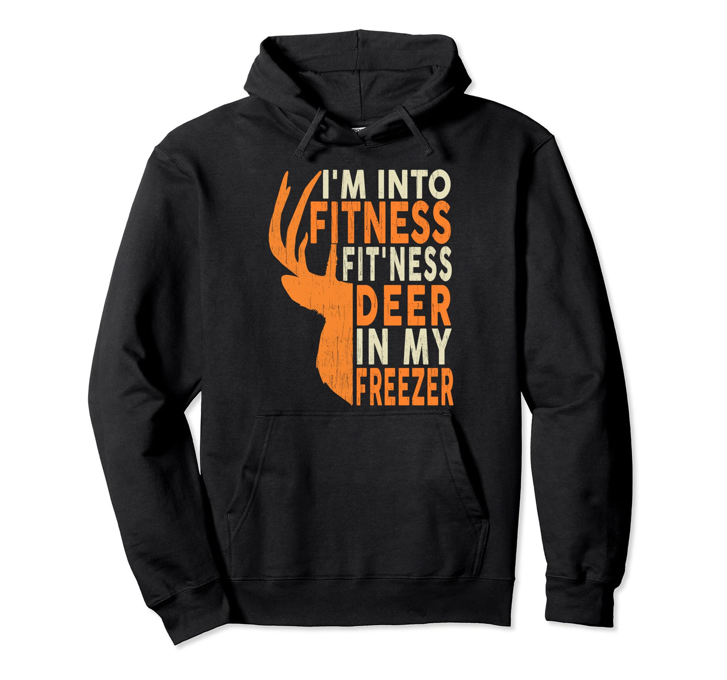Hunting Im Into Fitness Deer Freezer Hunter Hoodie - Novelty Apparel Unisex - T-Shirt, Sweatshirt, Hoodie