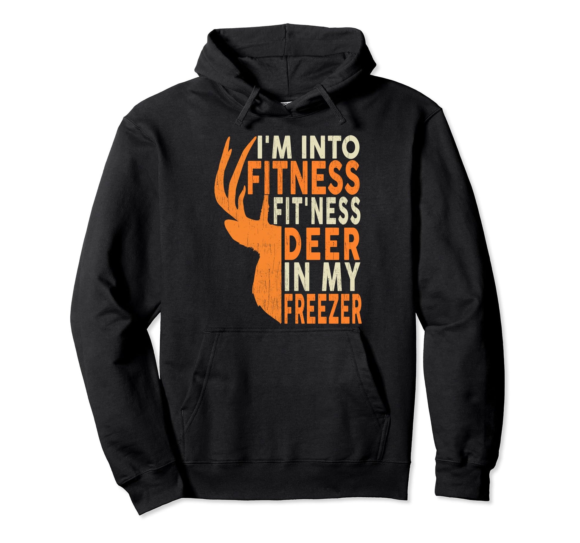 Hunting Im Into Fitness Deer Freezer Hunter Hoodie - Novelty Apparel Unisex - T-Shirt, Sweatshirt, Hoodie