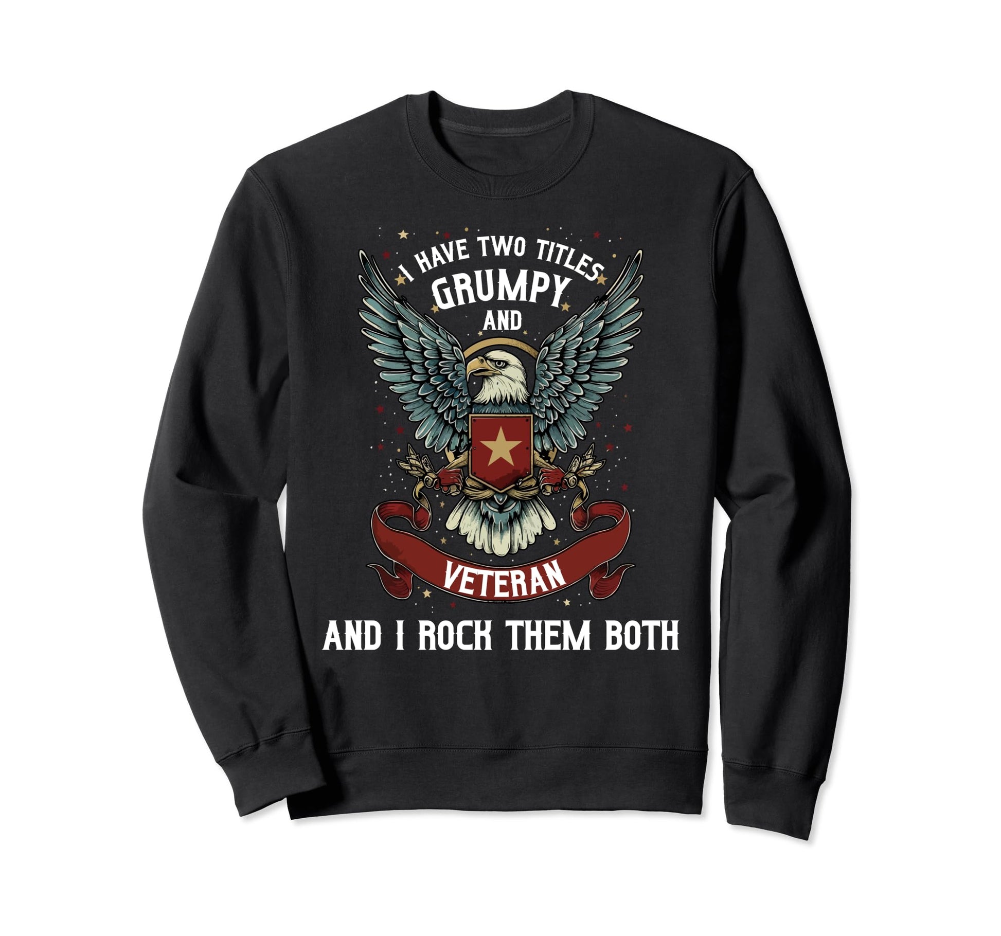 Grumpy Veteran Grandpa Dad Military I Sweatshirt - Streetwear Style Unisex - T-Shirt, Sweatshirt, Hoodie