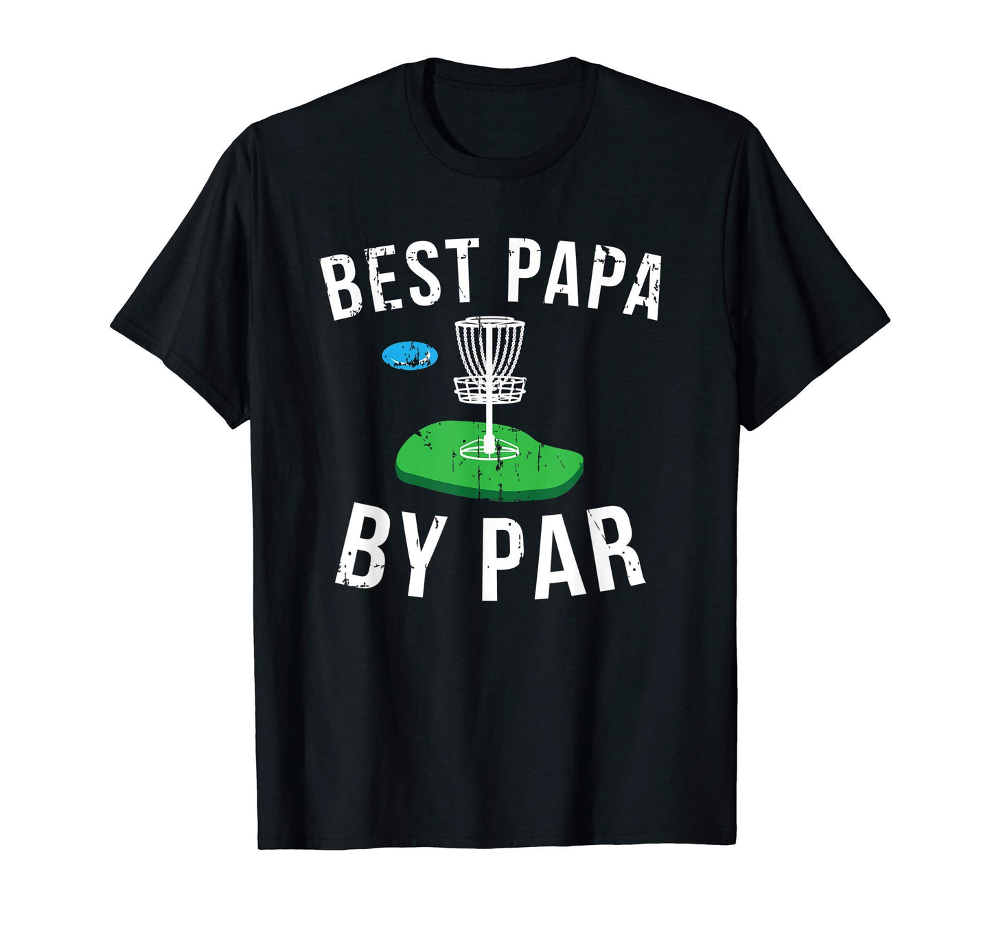 Best Papa Par Disc Golf Golfing Golfer Gift T-Shirt - Graphic Print Unisex - T-Shirt, Sweatshirt, Hoodie