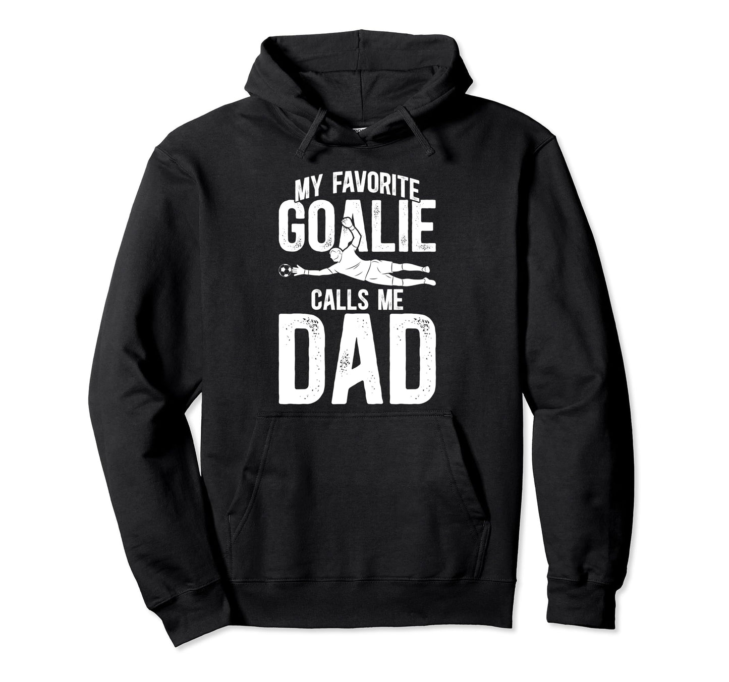My Favorite Soccer Goalie Dad Soccer Hoodie - Fun Novelty Design Unisex - T-Shirt, Sweatshirt, Hoodie