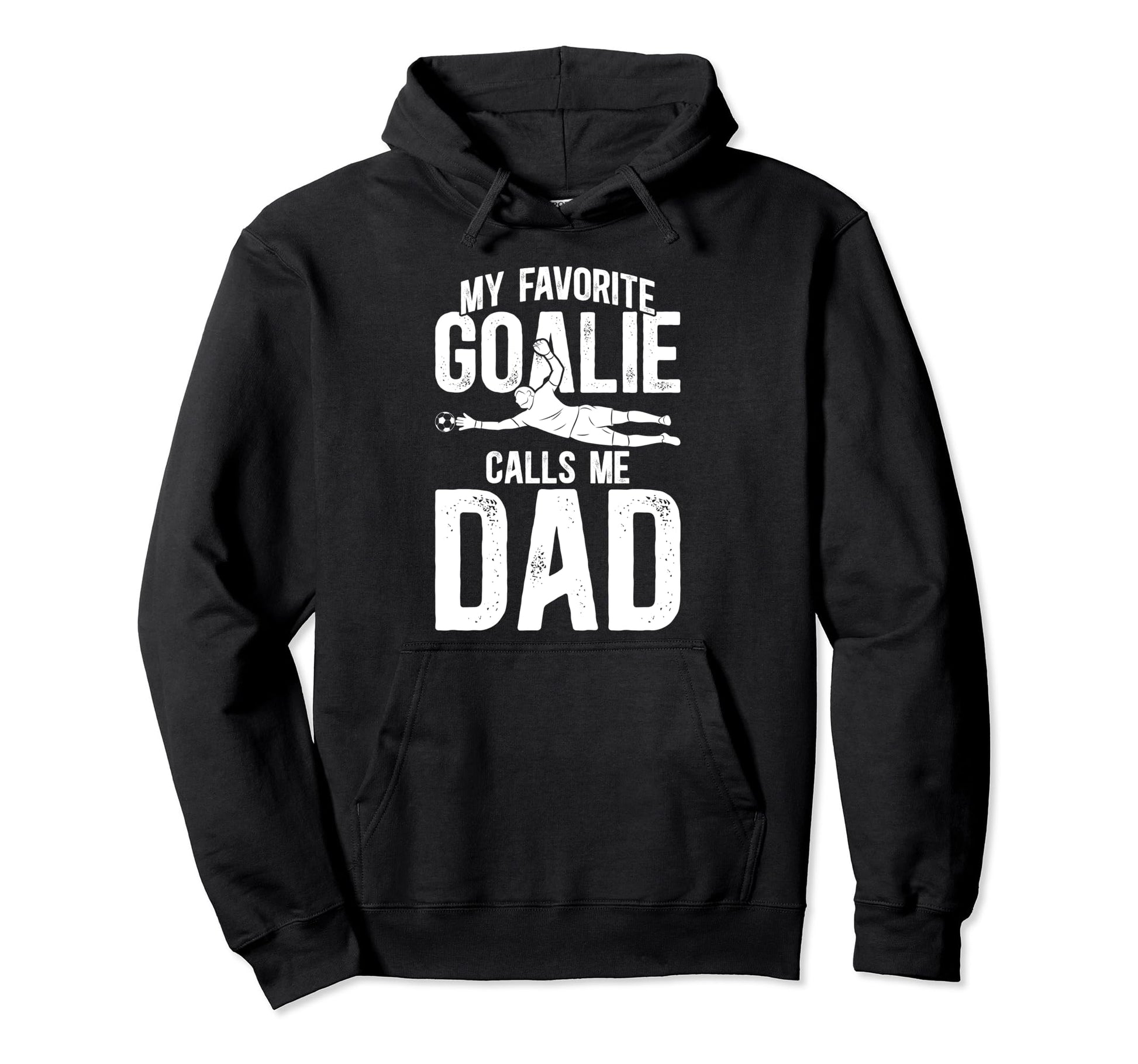 My Favorite Soccer Goalie Dad Soccer Hoodie - Fun Novelty Design Unisex - T-Shirt, Sweatshirt, Hoodie