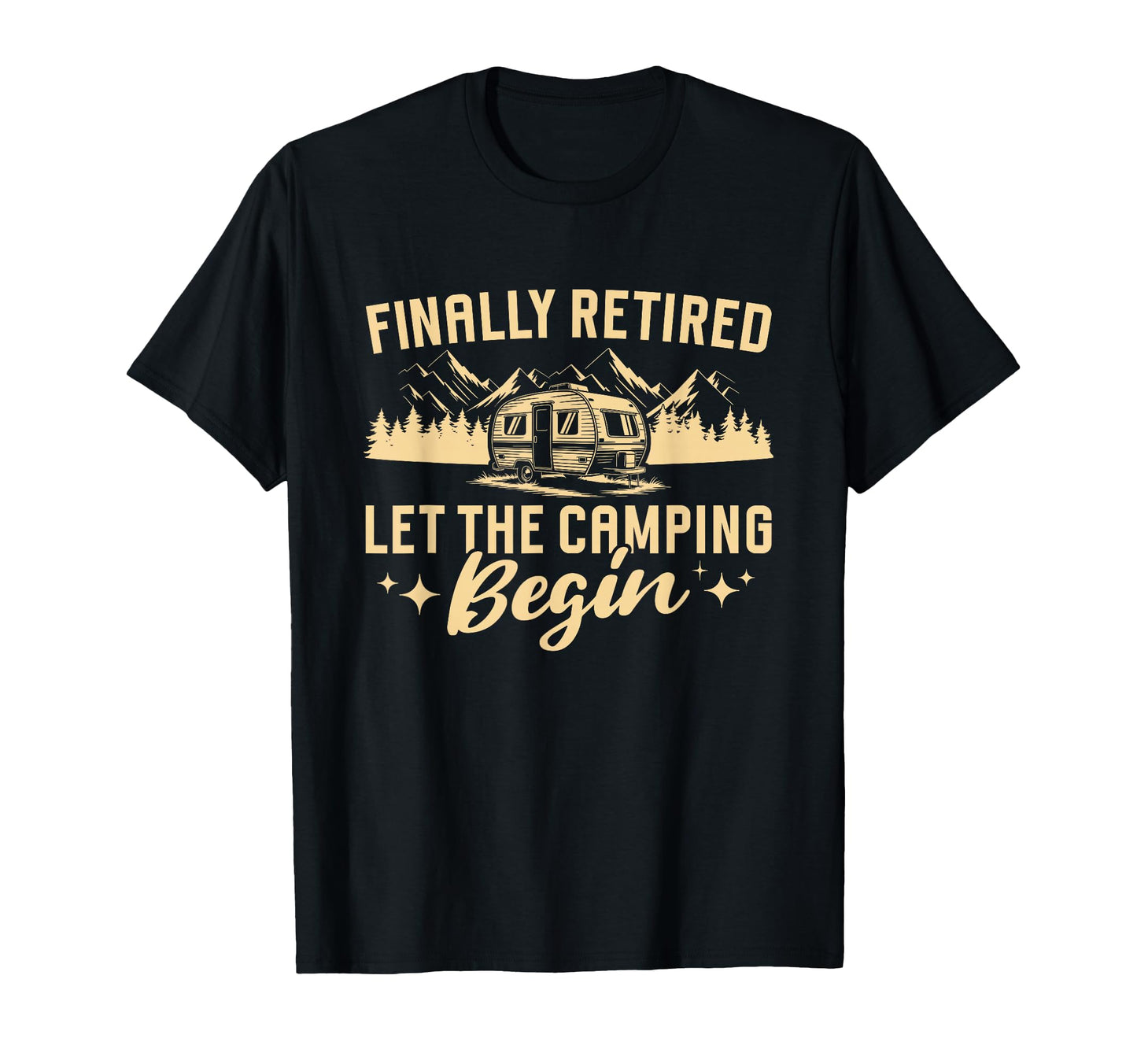 Finally Retired Let Camping Begin T-Shirt - Aesthetic Graphic Unisex - T-Shirt, Sweatshirt, Hoodie