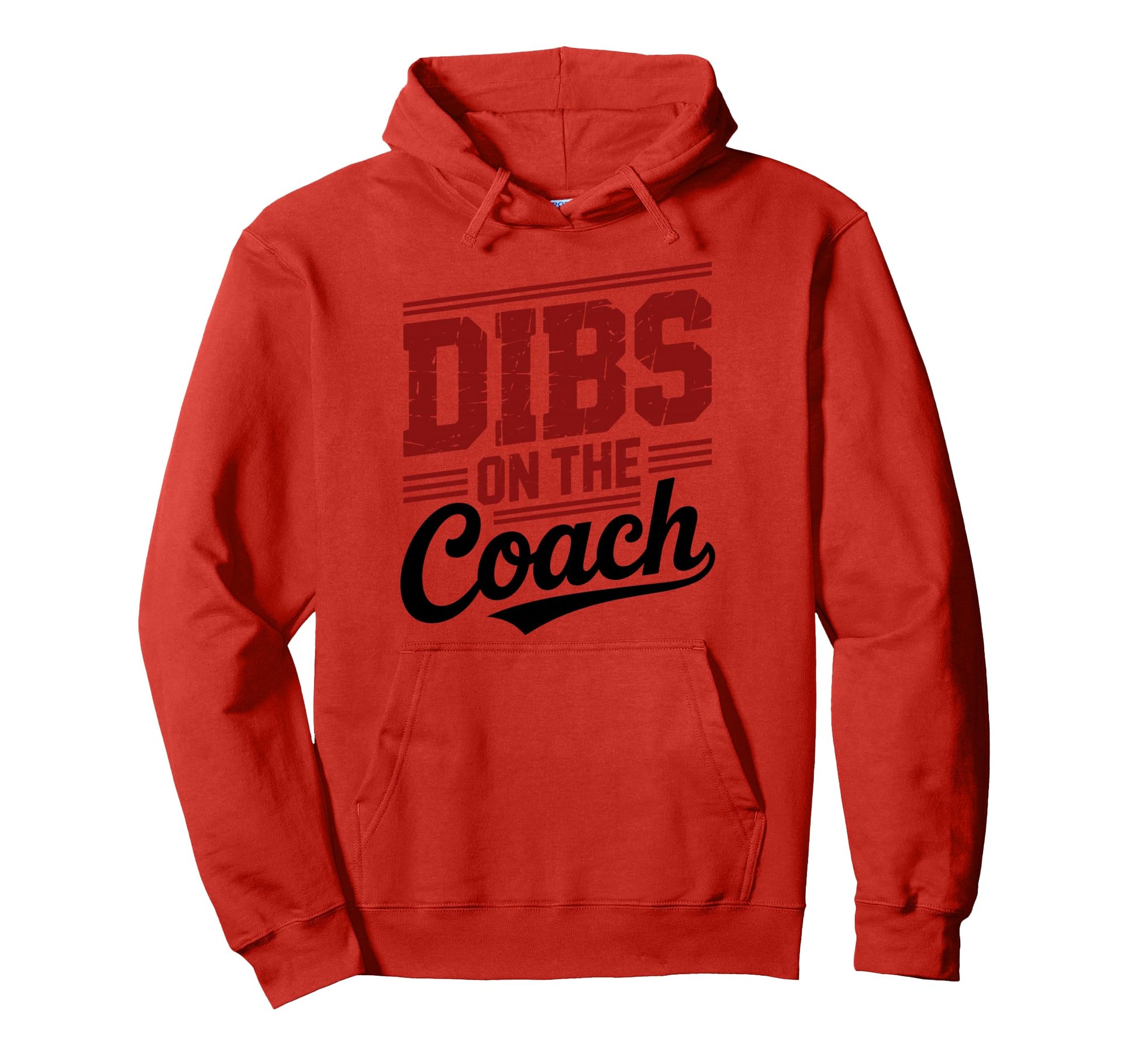 Dibs Coach Funny Sports Girlfriend Hoodie - Casual Everyday Wear Unisex - T-Shirt, Sweatshirt, Hoodie