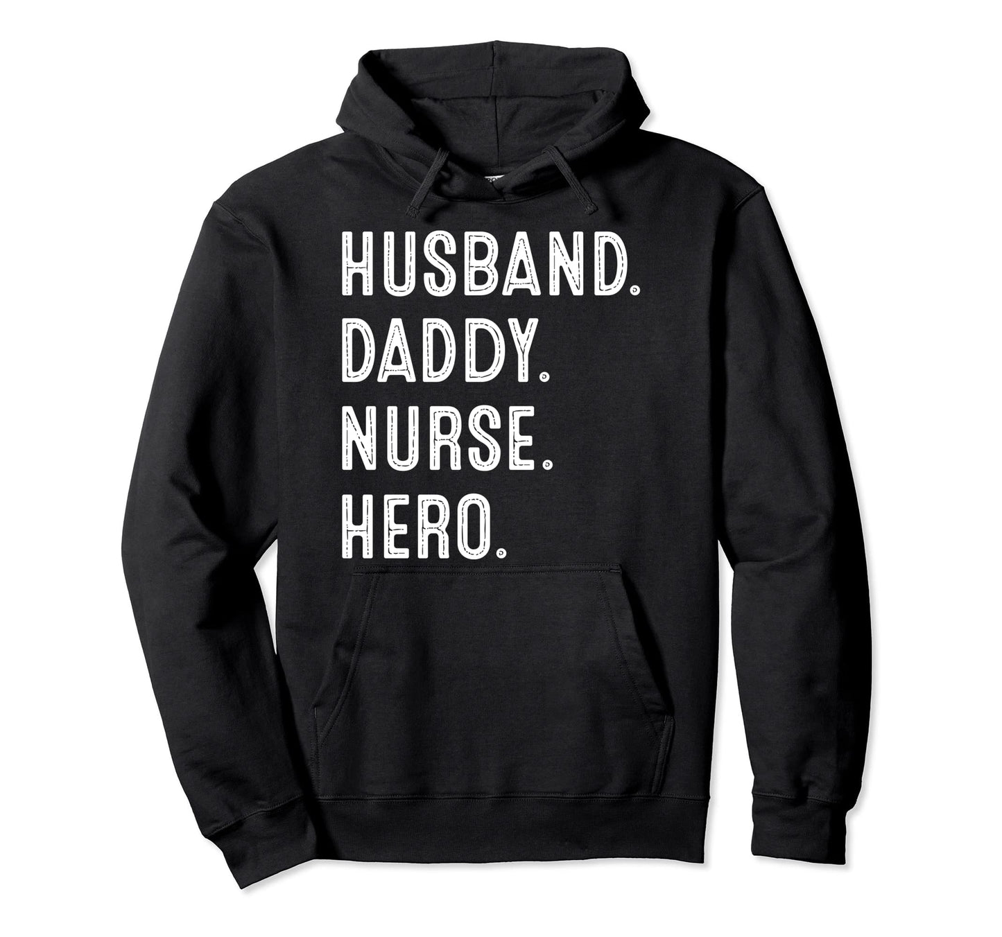 Husband Daddy Nurse Hero Rn Np Dad Gift Hoodie - Graphic Print Men Women - T-Shirt, Sweatshirt, Hoodie