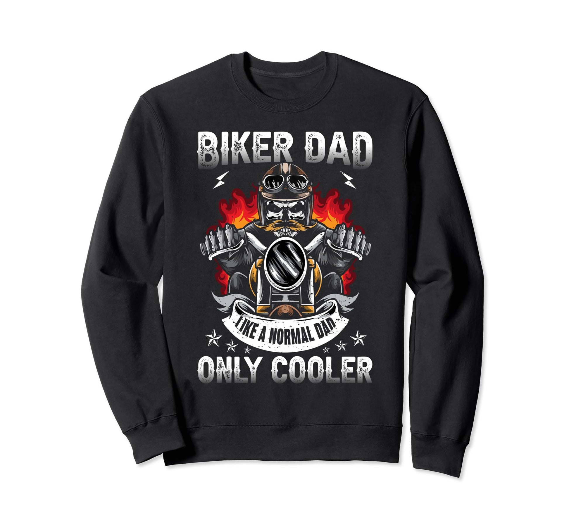 Biker Dad Like Normal Dad Only Sweatshirt - Trendy Graphic for Adults - T-Shirt, Sweatshirt, Hoodie