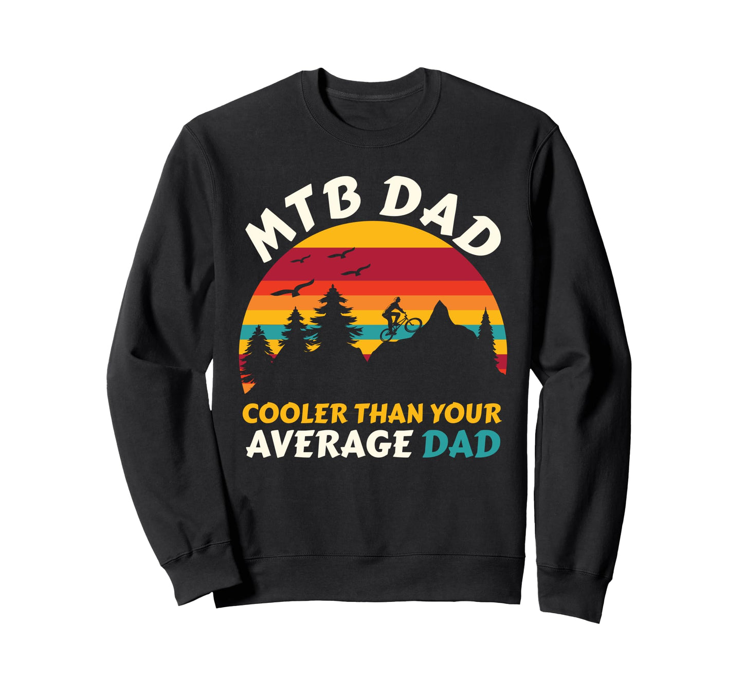 Mtb Dad Cooler Than Your Average Dad Sweatshirt - Graphic Print Unisex - T-Shirt, Sweatshirt, Hoodie