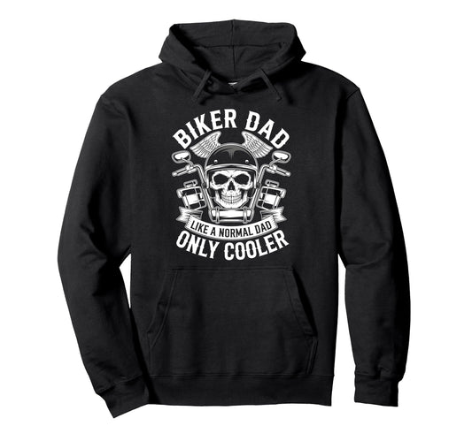 Biker Dad Like Normal Dad Only Cooler Hoodie - Streetwear Style Unisex - T-Shirt, Sweatshirt, Hoodie