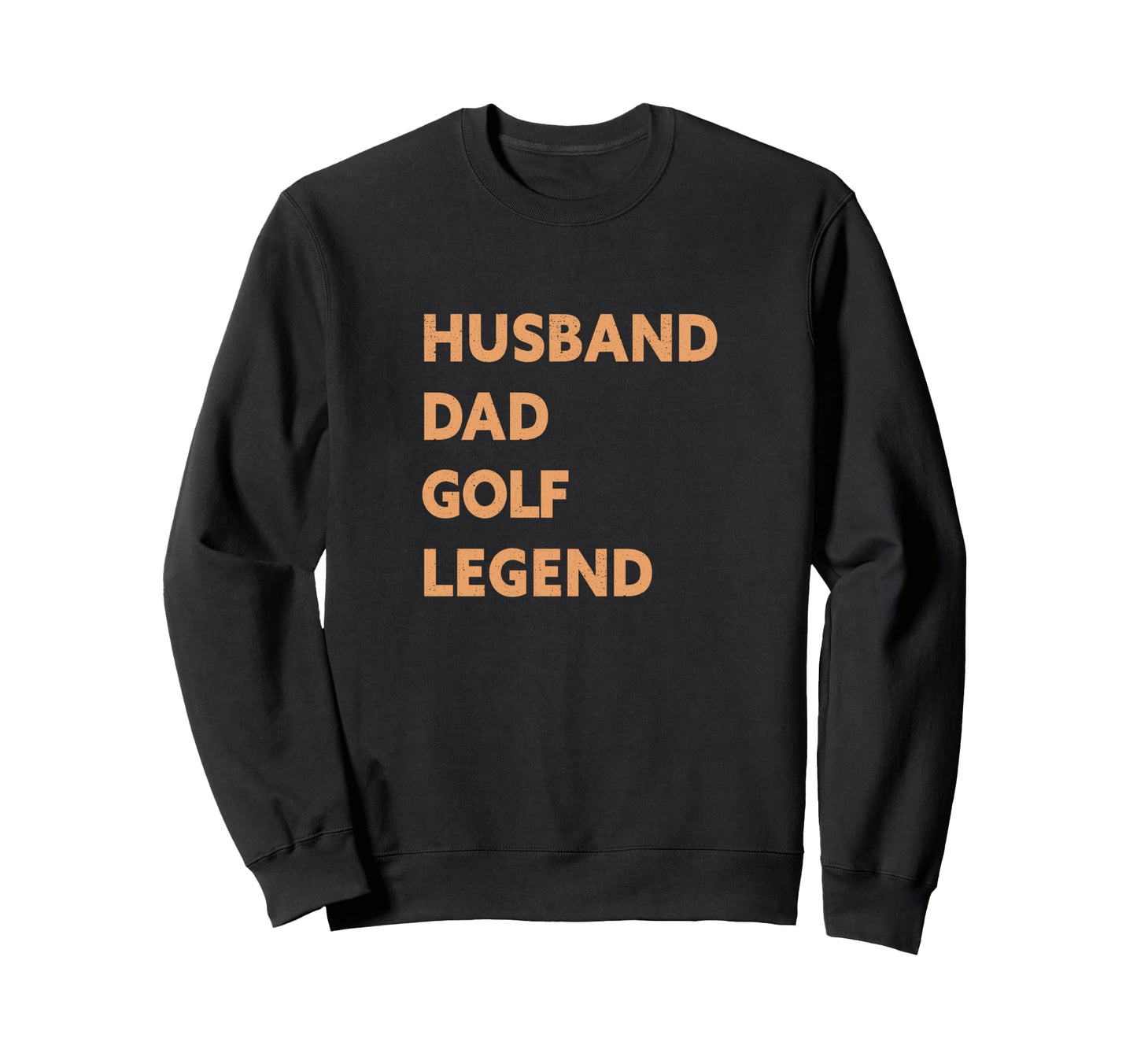 Husband Dad Golf Legend Funny Golfer Sweatshirt - Unique Graphic for Adults - T-Shirt, Sweatshirt, Hoodie