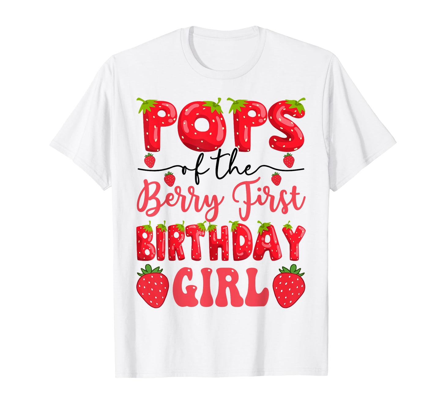 Pops Berry First Birthday Strawberry Lover T-Shirt - Graphic Print Unisex - T-Shirt, Sweatshirt, Hoodie