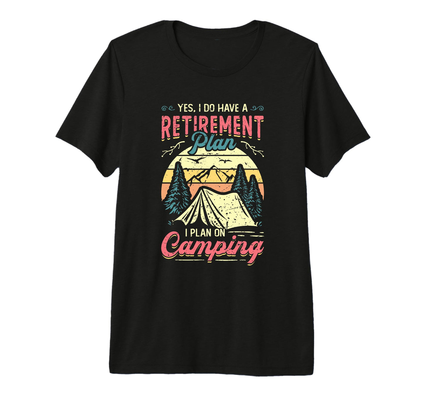 Retirement Plan Camping Retired T-Shirt - Custom Art Print for Adults - T-Shirt, Sweatshirt, Hoodie