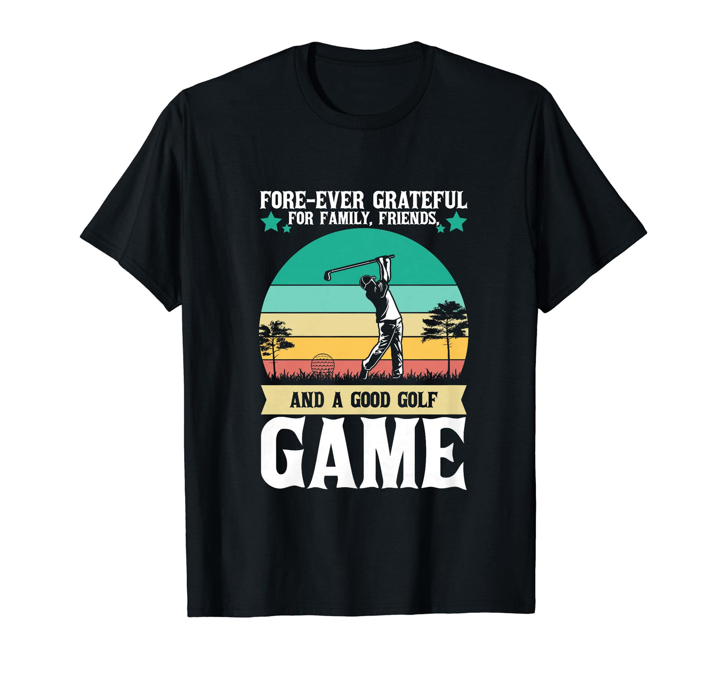 Forever Grateful Family Friends And T-Shirt - Novelty Apparel for Adults - T-Shirt, Sweatshirt, Hoodie