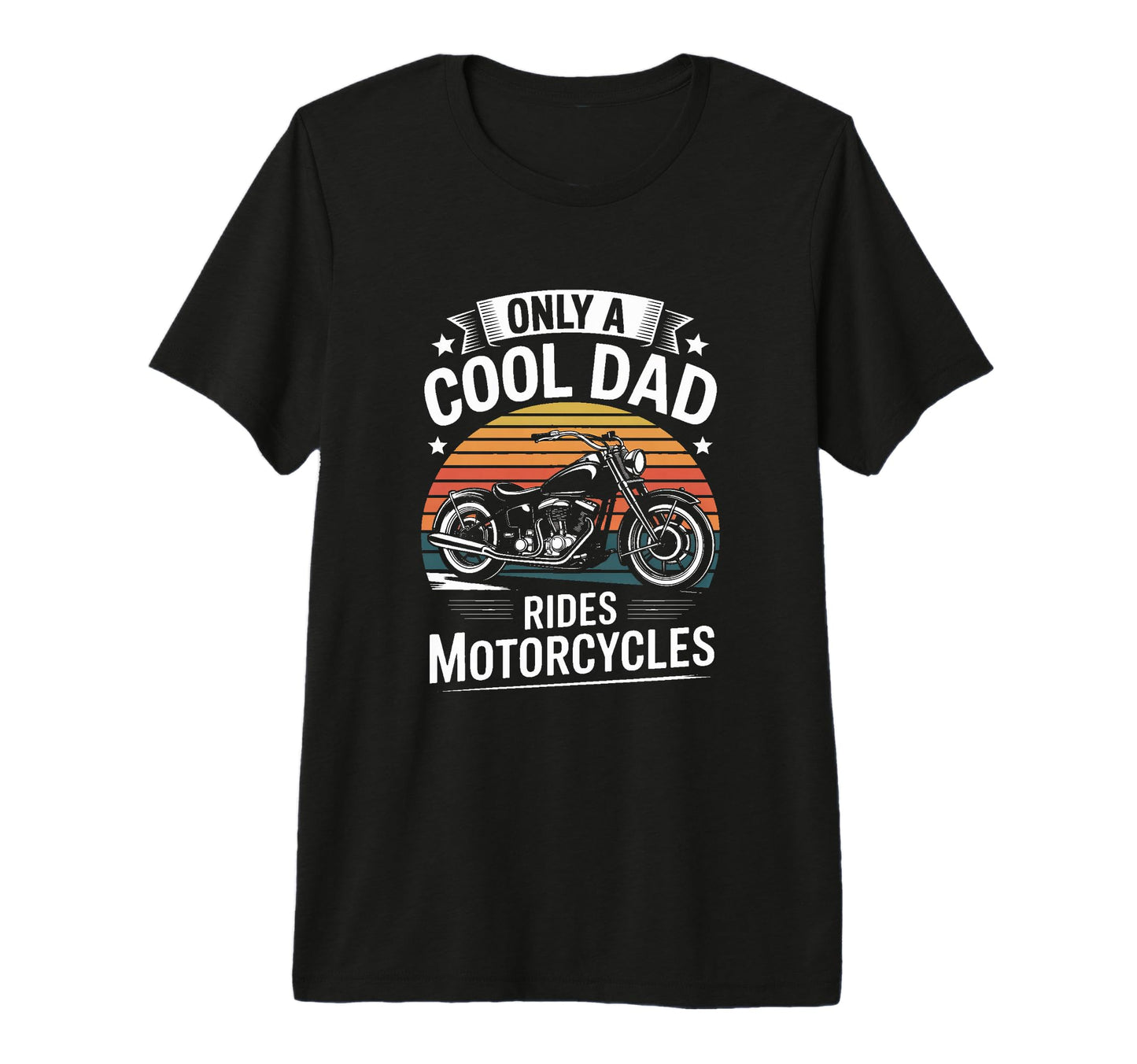 Only Dad Rides Motorcycles Biker T-Shirt - Casual Everyday Wear Men Women - T-Shirt, Sweatshirt, Hoodie