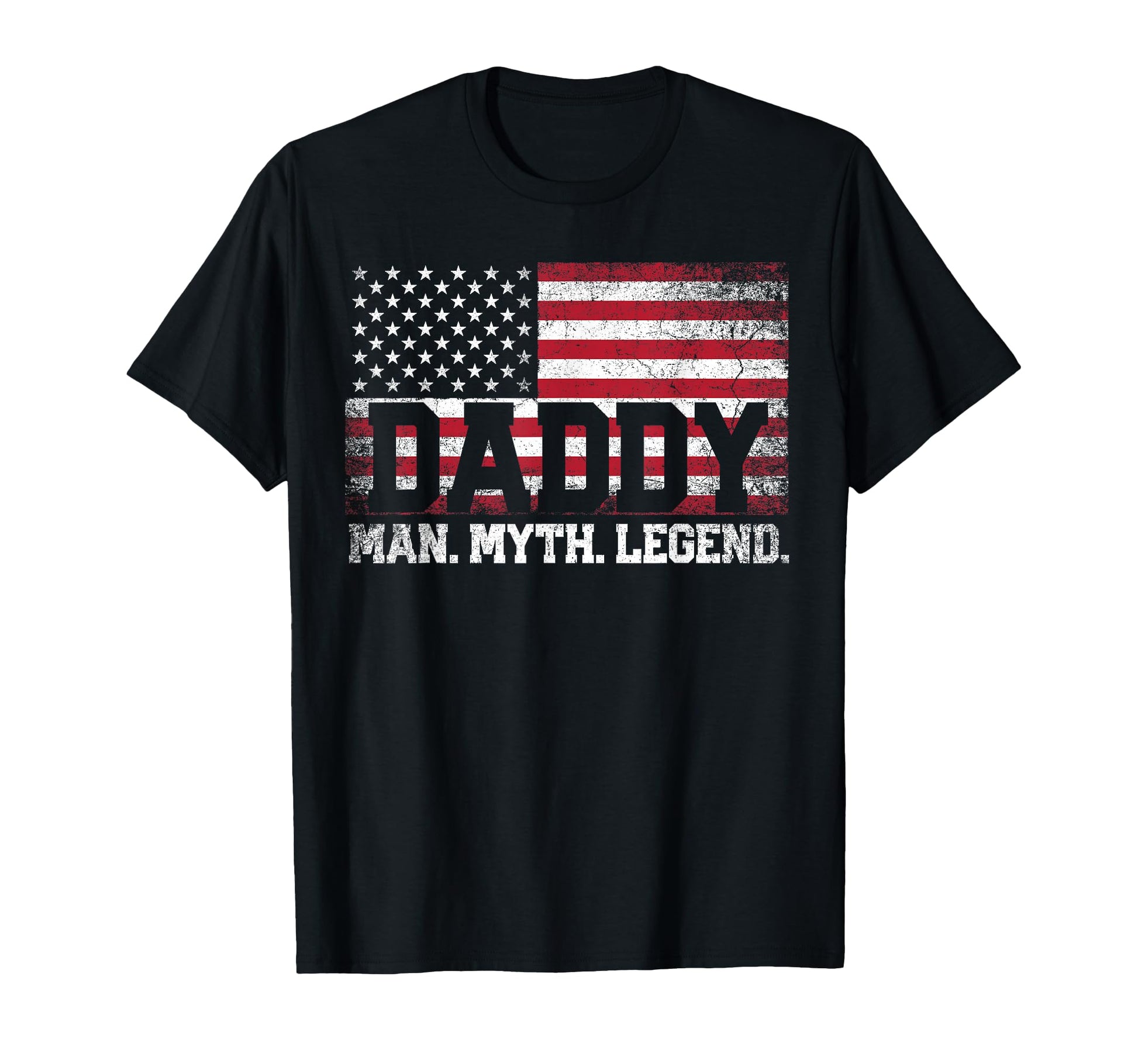 Daddy Dad Myth Legend Fathers Day 4Th July T-Shirt - Novelty Apparel Unisex - T-Shirt, Sweatshirt, Hoodie