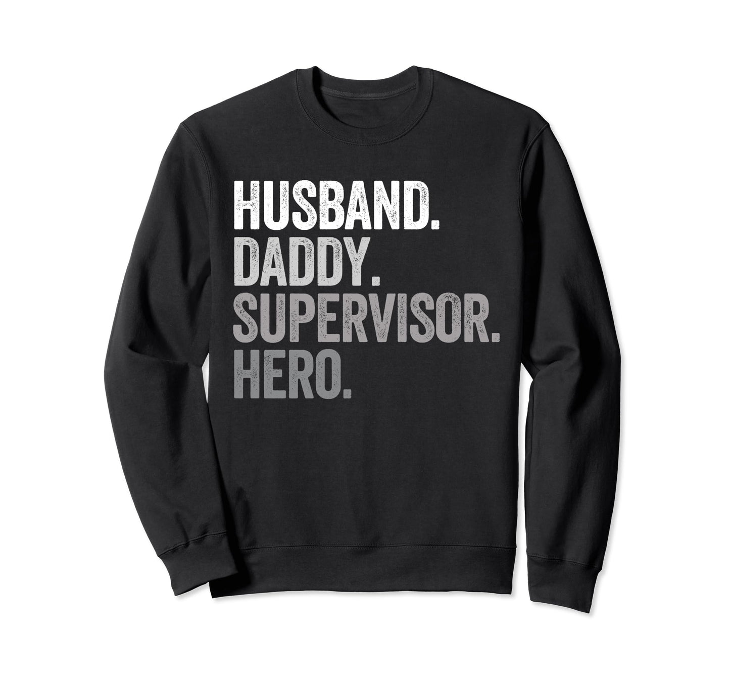 Husband Daddy Supervisor Dad Hero Sweatshirt - Unique Graphic Men Women - T-Shirt, Sweatshirt, Hoodie